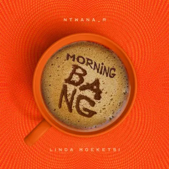 Morning Bang by Linda Moeketsi