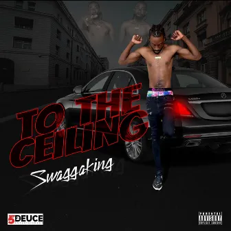 To The Ceiling by Swaggaking