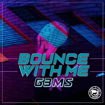 Bounce With Me by g3ms