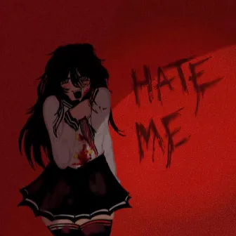 Hate Me by Tenshii