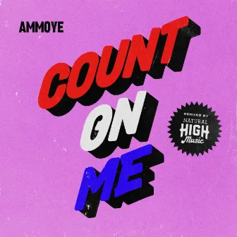 Count On Me (Natural High Music Remix) by Ammoye