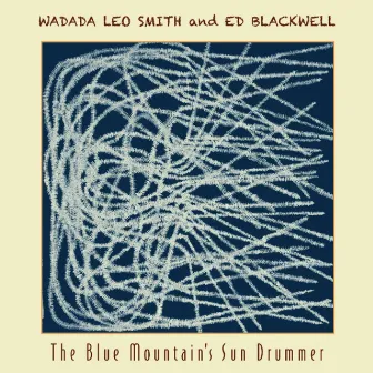 The Blue Mountain's Sun Drummer by Wadada Leo Smith