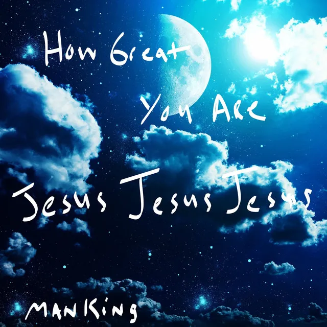 How Great You Are - Jesus-Jesus-Jesus