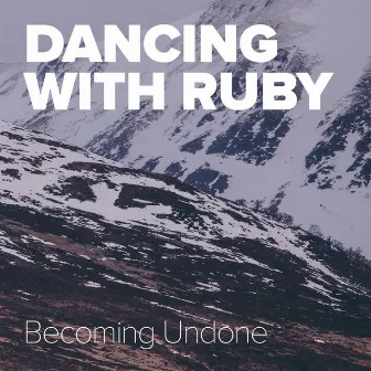 Becoming Undone by Dancing With Ruby