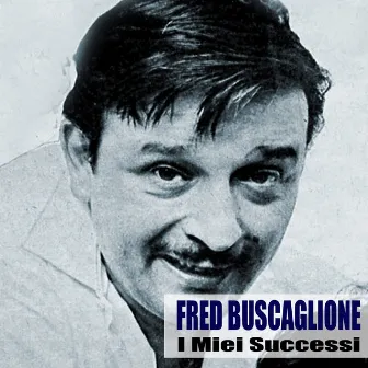 I Miei Successi (Remastered) by Fred Buscaglione