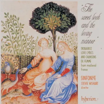 The Sweet Look and the Loving Manner: Music of Medieval Provence by Comtessa de Dia