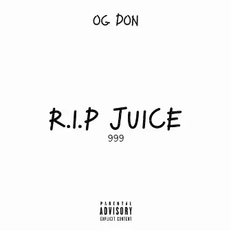 R.I.P Juice by OG Don