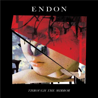 Through The Mirror by ENDON