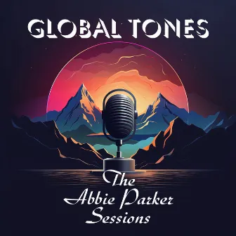 The Abbie Parker Sessions by GLOBAL TONES