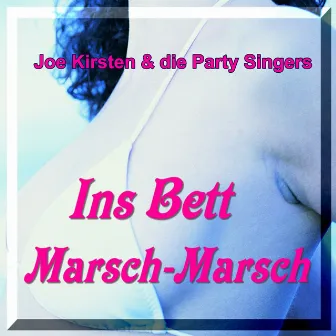 Ins Bett Marsch Marsch (Herr Leutnant nicht so tief) by Joe Kirsten