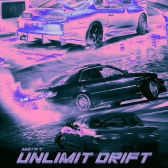 UNLIMIT DRIFT by MISTA C