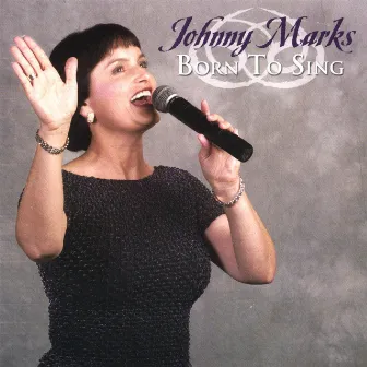 Born To Sing by Johnny Marks