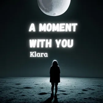 A moment with you by KLARA