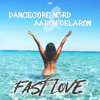 Fast Love by Dancecore N3rd