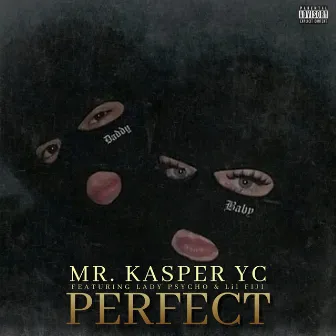 PERFECT by MR KASPER YC