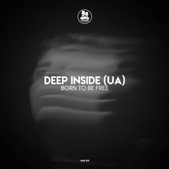 Born to Be Free by DEEP INSIDE (UA)