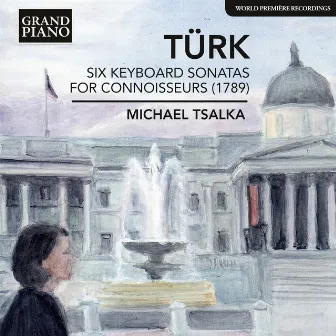 Türk: Six Keyboard Sonatas for Connoisseurs by Daniel Gottlob Türk