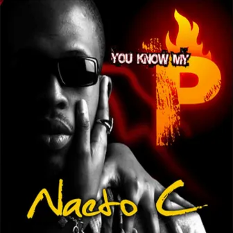 U Know My P by Naeto C