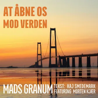 At åbne os mod verden by Mads Granum