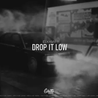 Drop It Low by ELKHVN