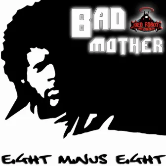 Bad Mother by Eight Minus Eight