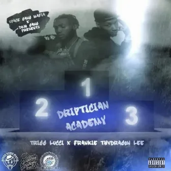 Driptician Academy by Trigg Lucci