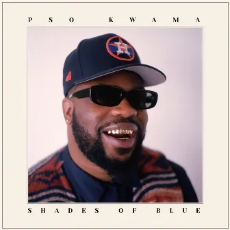 SHADES OF BLUE by P$O Kwama