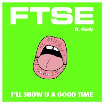 I´ll Show U a Good Time by FTSE