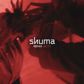 Remix Act I by Shuma