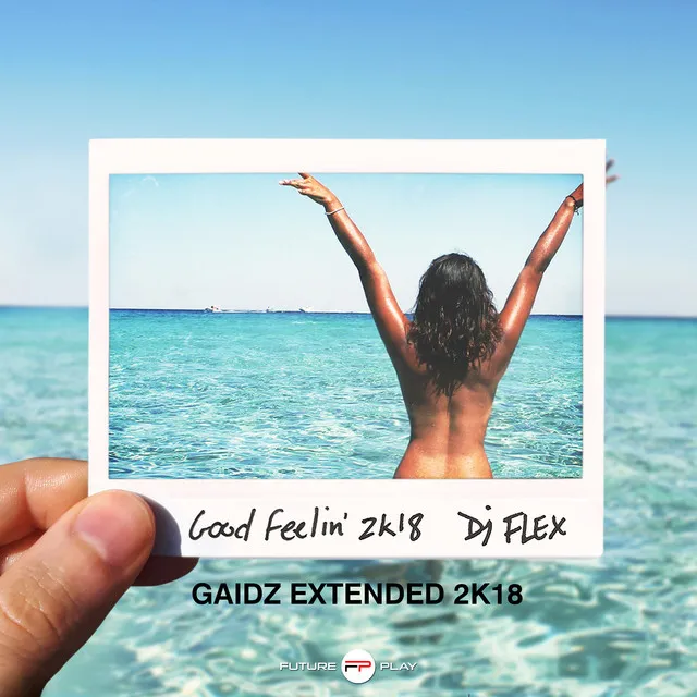 Good Feelin' - Gaidz Extended 2k18