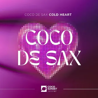 Cold Heart by Coco de Sax