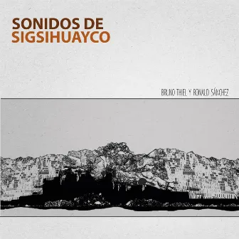 Sonidos De Sigsihuayco by Bruno Thiel