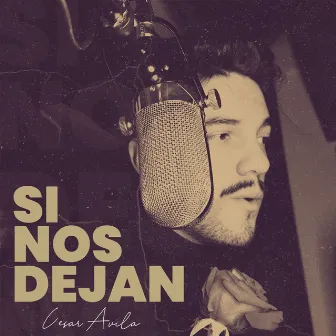 Si Nos Dejan by César Avila