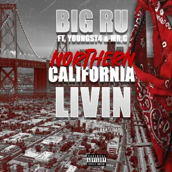 Northern California Livin by Big Ru