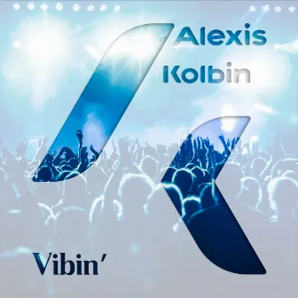 Vibin' by Alexis Kolbin