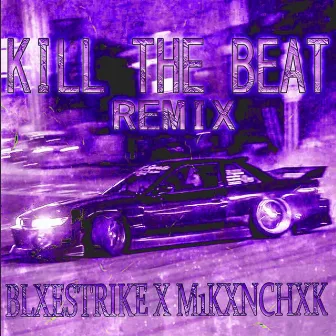 KILL THE BEAT (Remix) by Blxestrike