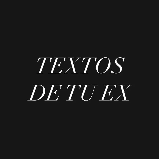 Textos De Tu Ex