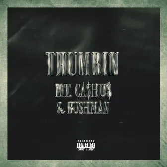 Thumbin by MT.CA$HU$