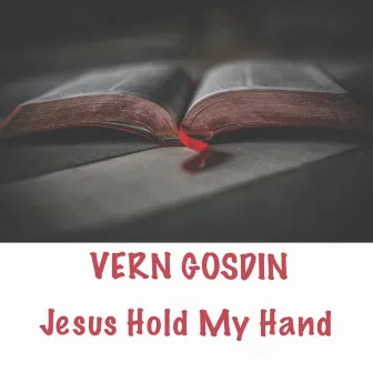 Jesus Hold My Hand by Vern Gosdin