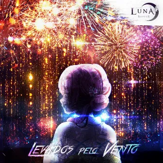 Levados pelo Vento by Luna Rapper