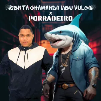 Senta Chamando Meu Vulgo X Porradeiro by Shark Bo$$