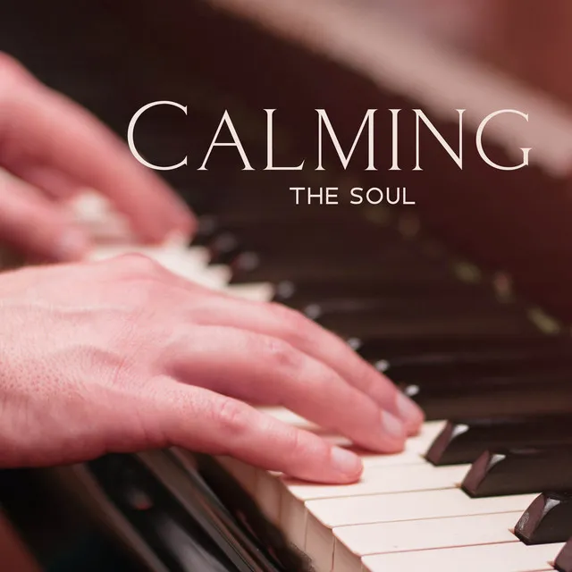 Calming The Soul: Peaceful Piano Harmonies