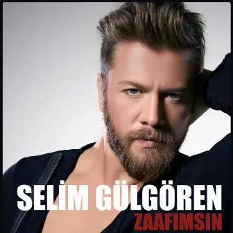 Zaafımsın by Selim Gülgören