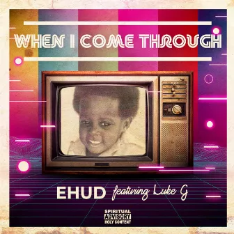 When I Come Through by Ehud