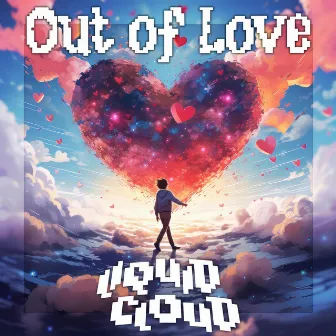 Out of Love by Liquid Cloud