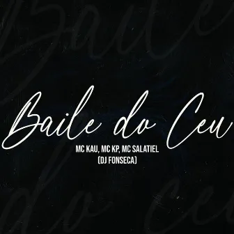 Baile do Céu by MC Kau