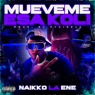 Mueveme Esa Koli by Naikko La Ene