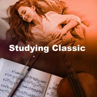 Studying Classic by Relaxing Classical Music For Studying