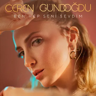 Ben Hep Seni Sevdim by Ceren Gündoğdu