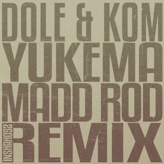 Yukema (Madd Rod Remix) by Madd Rod